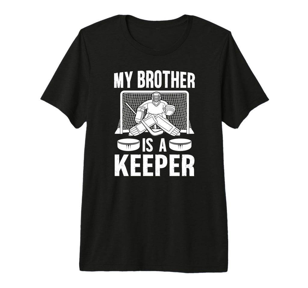 My Brother Is Hockey Keeper Brother Hockey T-Shirt - Graphic Print Unisex - T-Shirt, Sweatshirt, Hoodie
