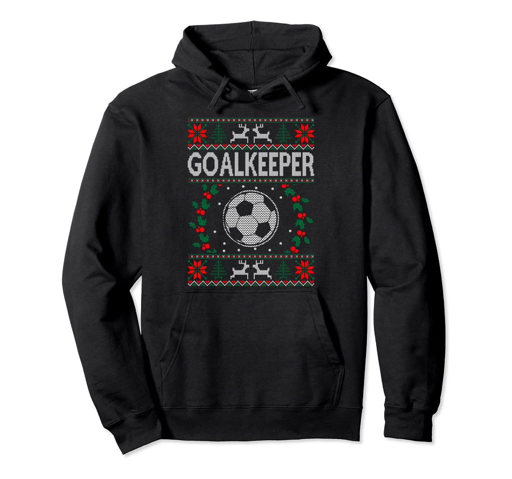 Goalkeeper Football Sports Ugly Gift Hoodie - Custom Art Print Men Women - T-Shirt, Sweatshirt, Hoodie