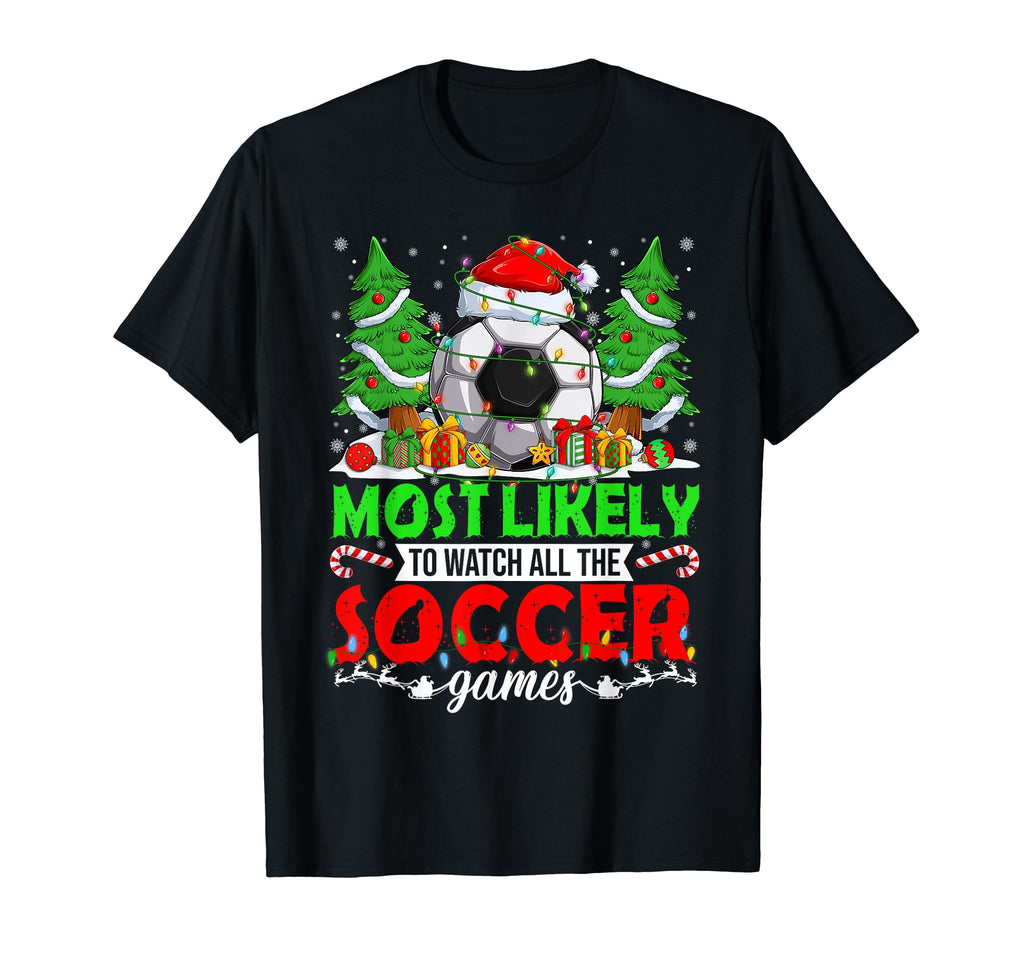 Funny Most Likely To Watch All Soccer T-Shirt - Minimalist Print Unisex - T-Shirt, Sweatshirt, Hoodie