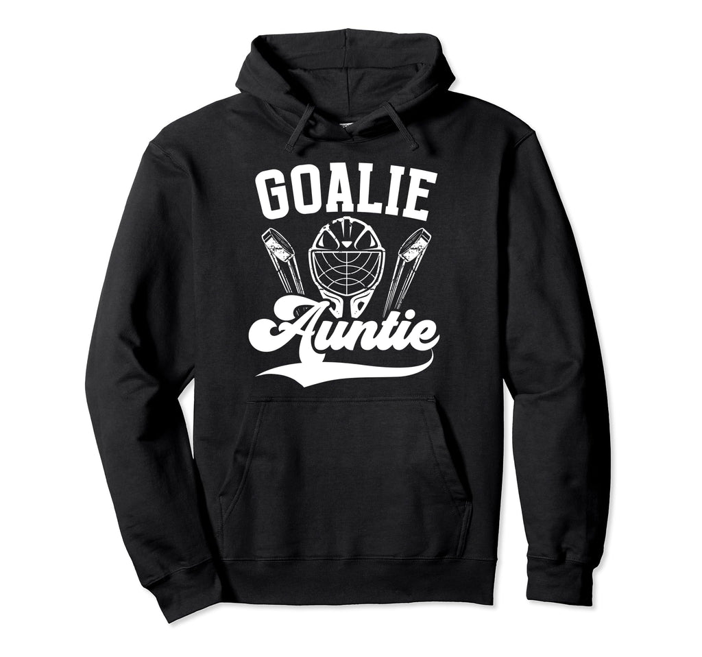 Ice Hockey Goalie Auntie Hockey Hoodie - Fun Novelty Design for Adults - T-Shirt, Sweatshirt, Hoodie