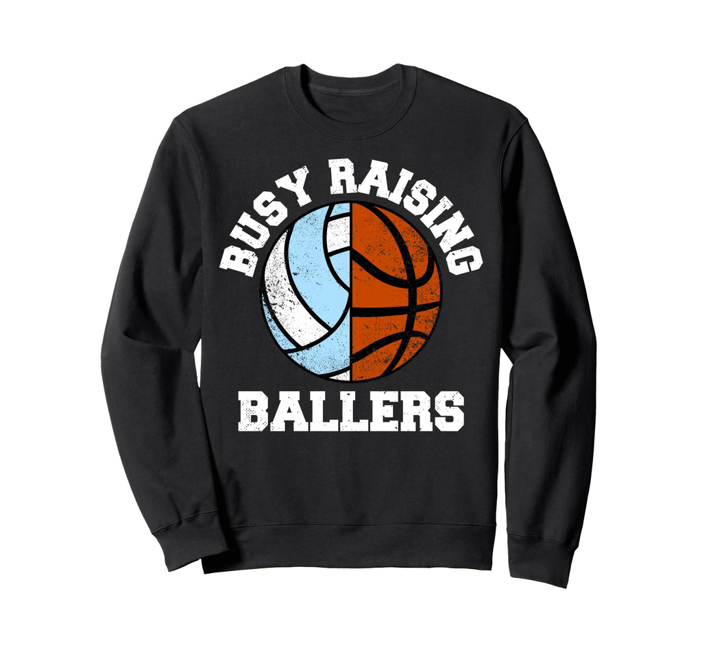 Busy Raising Ballers Funny Sweatshirt - Fun Novelty Design Unisex - T-Shirt, Sweatshirt, Hoodie