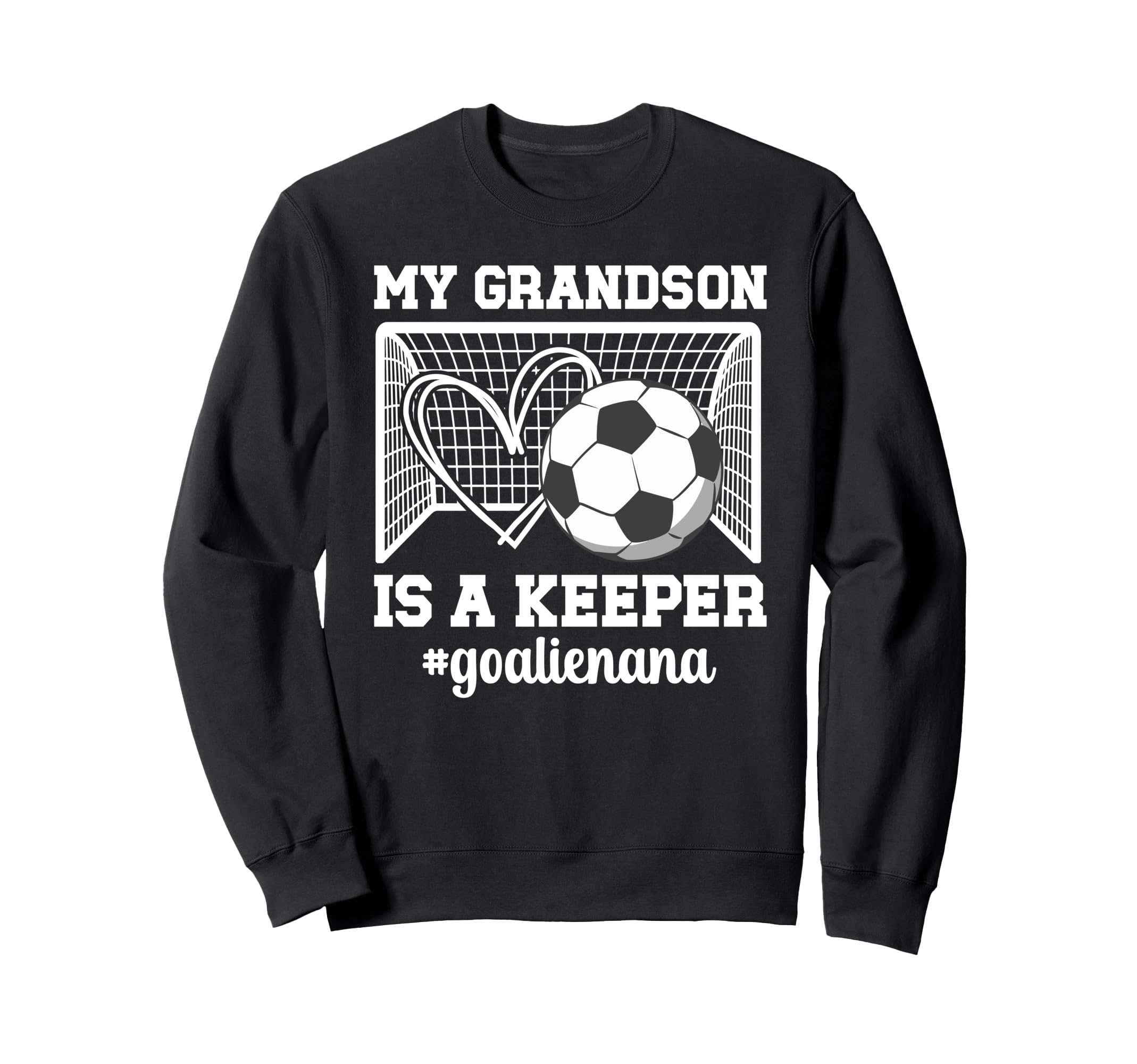 Proud Soccer Goalie Nana Soccer Sweatshirt - Streetwear Style Men Women - T-Shirt, Sweatshirt, Hoodie