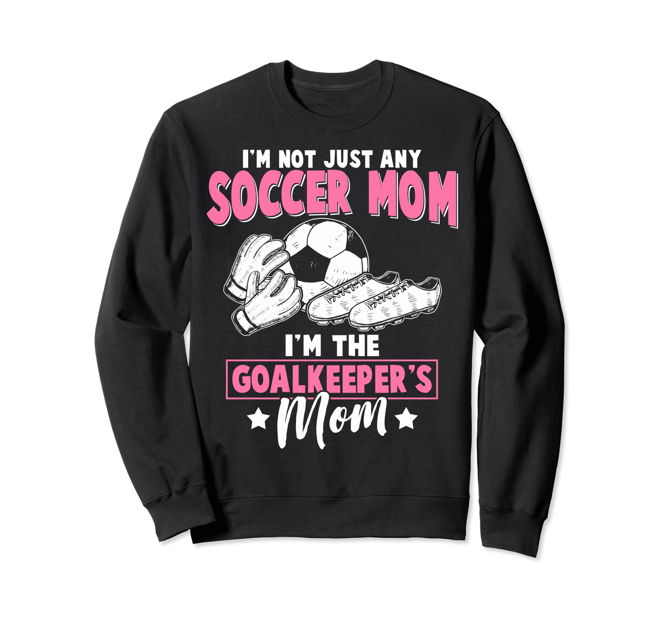 Soccer Goalkeeper Mom Im Sweatshirt - Custom Art Print Men Women - T-Shirt, Sweatshirt, Hoodie