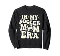 My Soccer Mom Era Funny Football Sweatshirt - Fun Novelty Design Men Women - T-Shirt, Sweatshirt, Hoodie