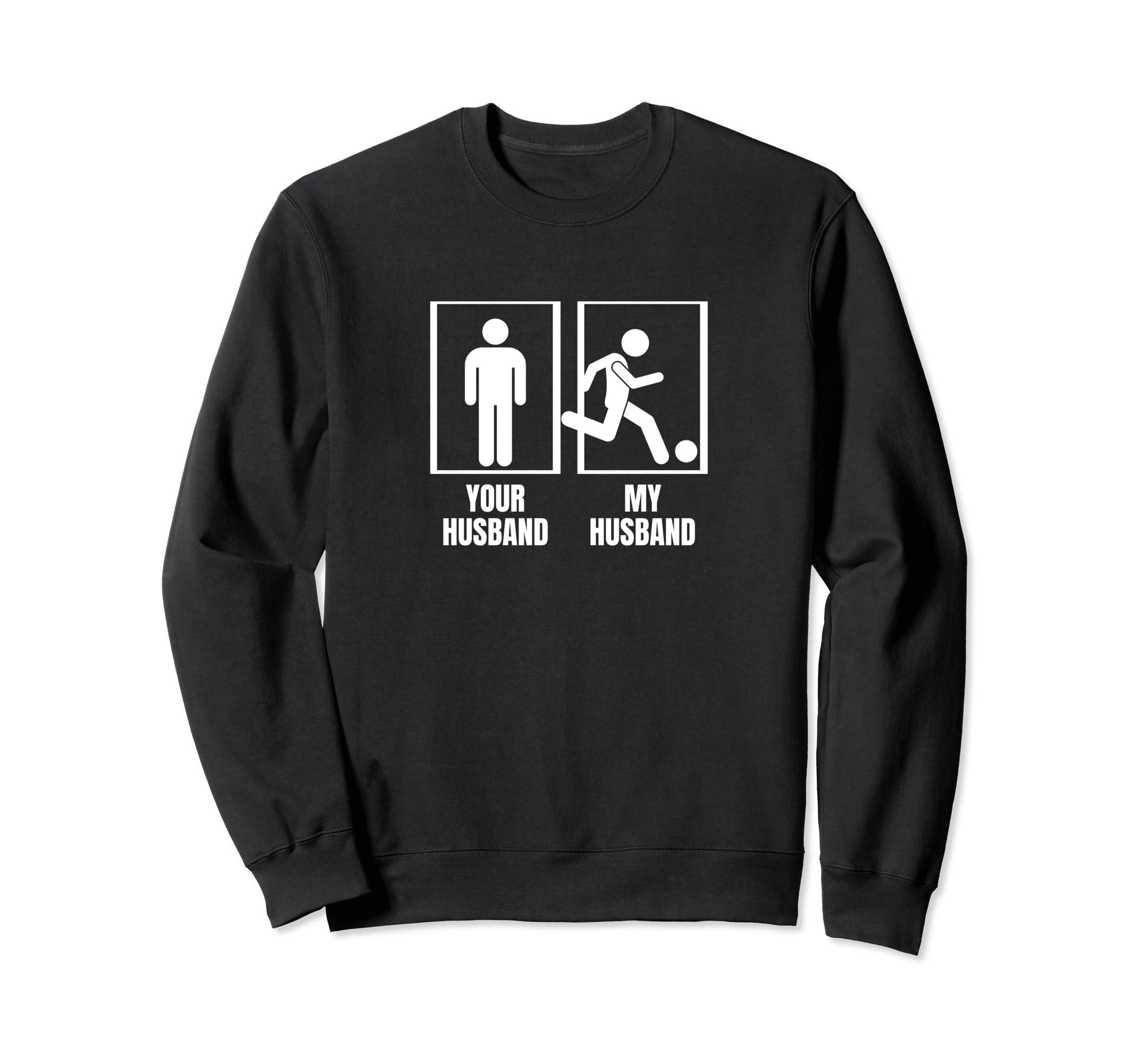 Soccer Your Husband My Husband Sweatshirt - Streetwear Style for Adults - T-Shirt, Sweatshirt, Hoodie