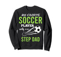 Soccer Step Dad My Favorite Player Sweatshirt - Trendy Graphic Unisex - T-Shirt, Sweatshirt, Hoodie