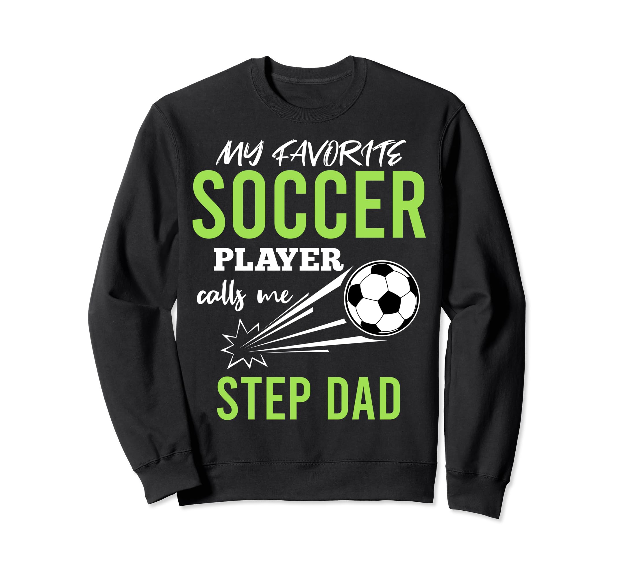 Soccer Step Dad My Favorite Player Sweatshirt - Trendy Graphic Unisex - T-Shirt, Sweatshirt, Hoodie