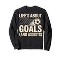Lifes About Goals And Assists Sweatshirt - Trendy Graphic for Adults - T-Shirt, Sweatshirt, Hoodie