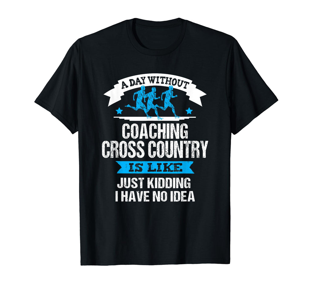 Cross Country Coach Funny T-Shirt - Casual Everyday Wear for Adults - T-Shirt, Sweatshirt, Hoodie