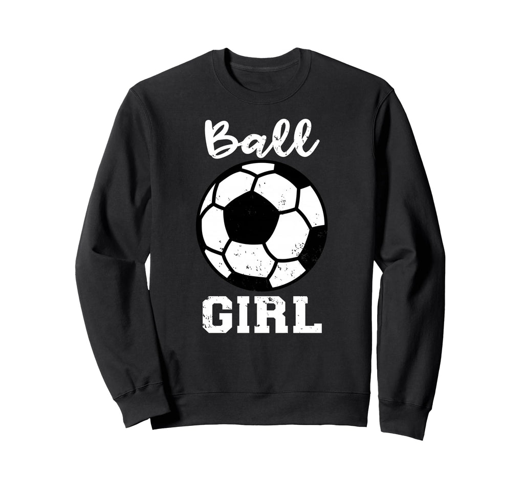 Ball Funny Soccer Sweatshirt - Novelty Apparel Men Women - T-Shirt, Sweatshirt, Hoodie