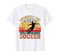 Apparently I Like Soccer Season Funny T-Shirt - Streetwear Style Men Women - T-Shirt, Sweatshirt, Hoodie