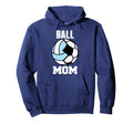 Ball Mom Funny Soccer Volleyball Mom Hoodie - Graphic Print Men Women - T-Shirt, Sweatshirt, Hoodie