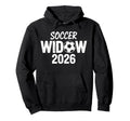 Soccer Widow 2026 Soccer Football Hoodie - Casual Everyday Wear Men Women - T-Shirt, Sweatshirt, Hoodie