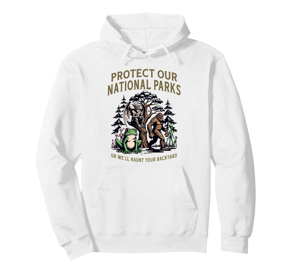 Protect Our National Parks Or Well Haunt Hoodie - Unique Graphic Unisex - T-Shirt, Sweatshirt, Hoodie