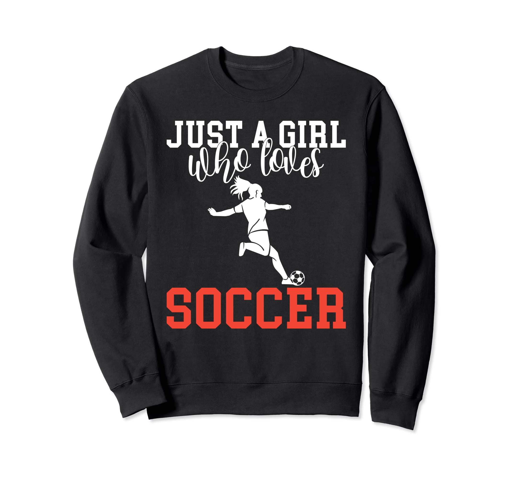 Just Who Loves Soccer Sweatshirt - Unique Graphic for Adults - T-Shirt, Sweatshirt, Hoodie