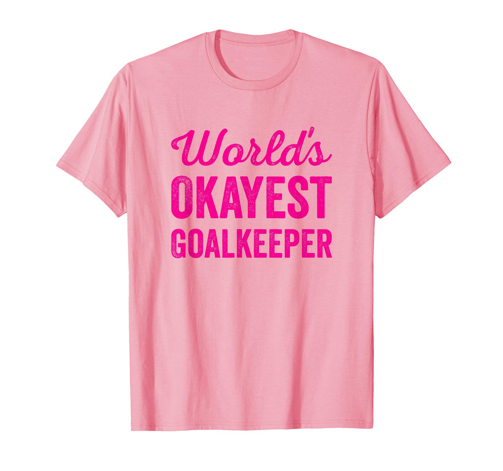 Worlds Okayest Goalkeeper Funny T-Shirt - Aesthetic Graphic Unisex - T-Shirt, Sweatshirt, Hoodie