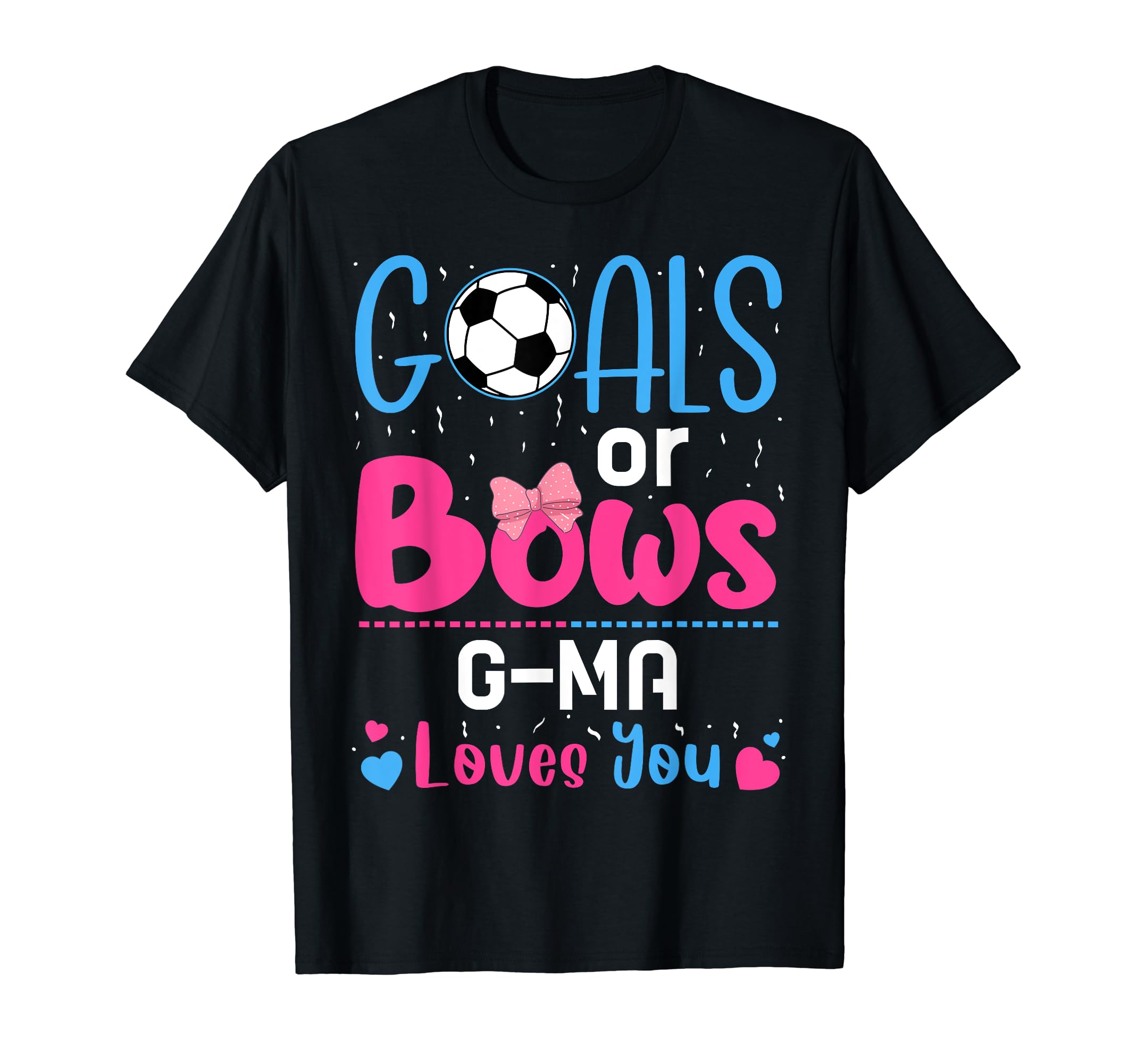 Goals Or Bows G Ma Gender Reveal Lover T-Shirt - Streetwear Style Unisex - T-Shirt, Sweatshirt, Hoodie