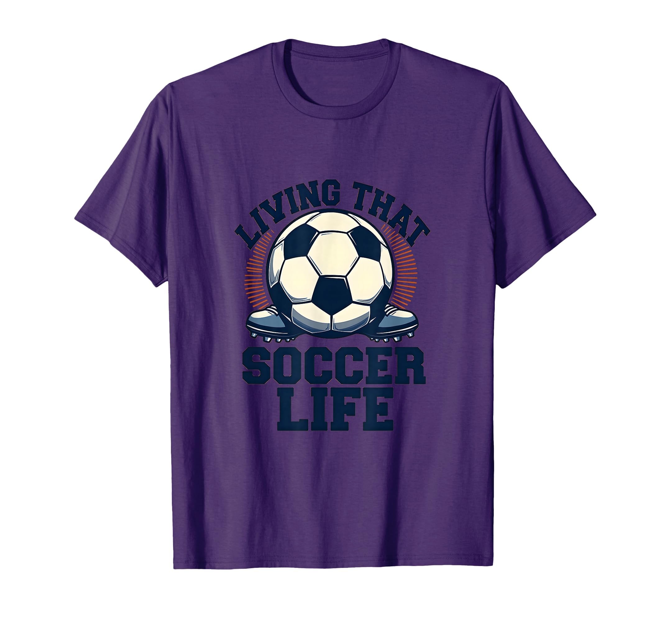 Living That Soccer Life Dad T-Shirt - Casual Everyday Wear for Adults - T-Shirt, Sweatshirt, Hoodie