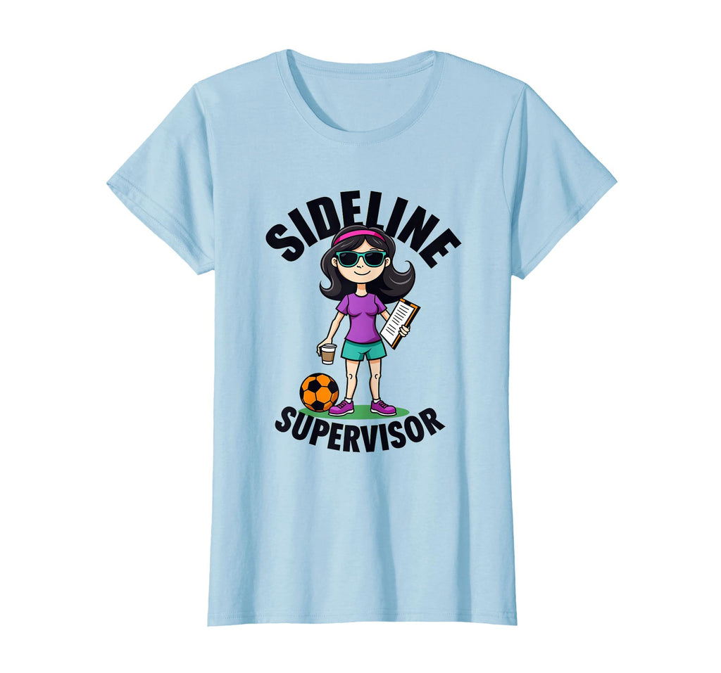 Sideline Supervisor Proud Soccer Mom T-Shirt - Streetwear Style Unisex - T-Shirt, Sweatshirt, Hoodie