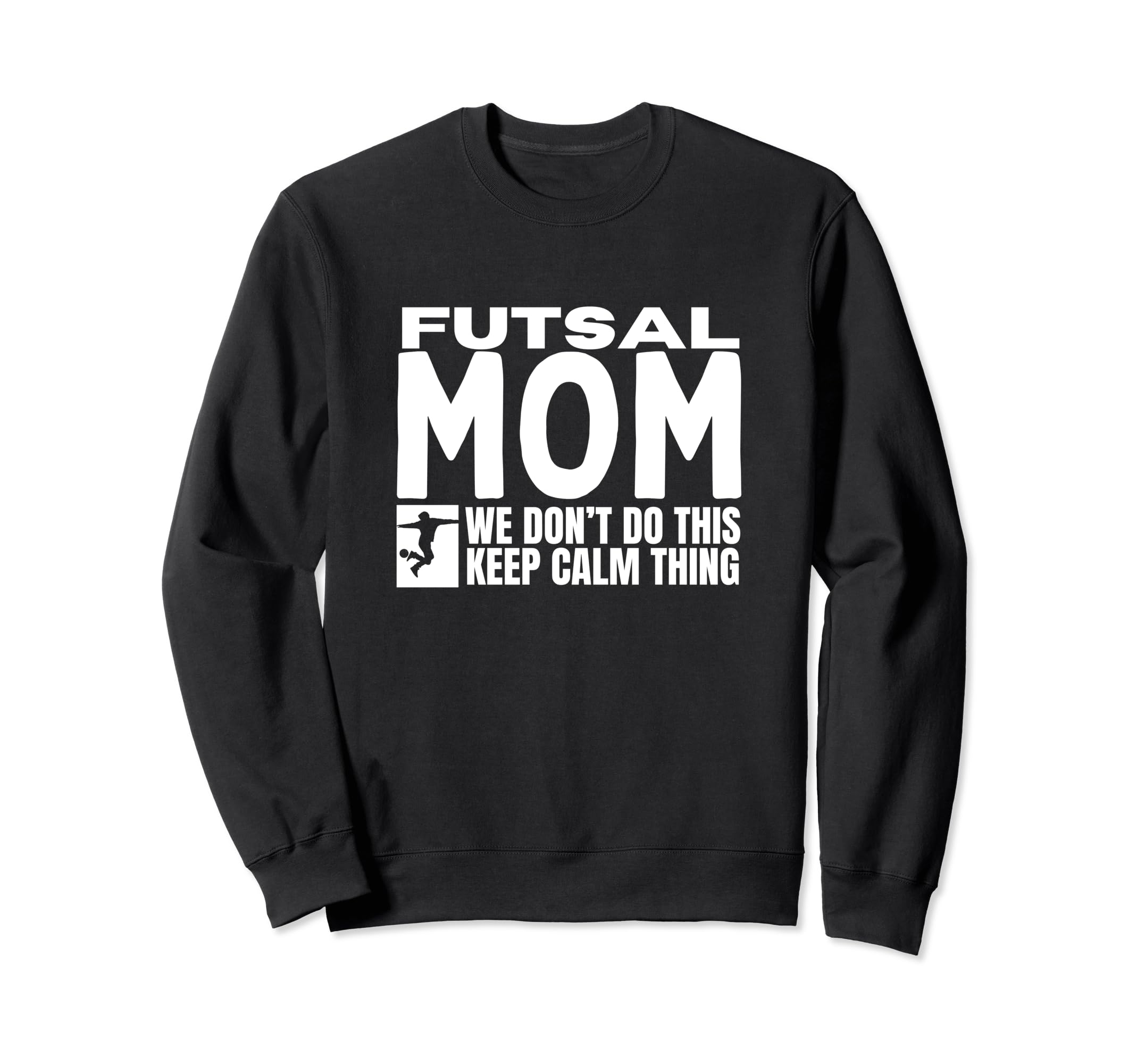 Futsal Mom Funny Futsal Sweatshirt - Unique Graphic Unisex - T-Shirt, Sweatshirt, Hoodie