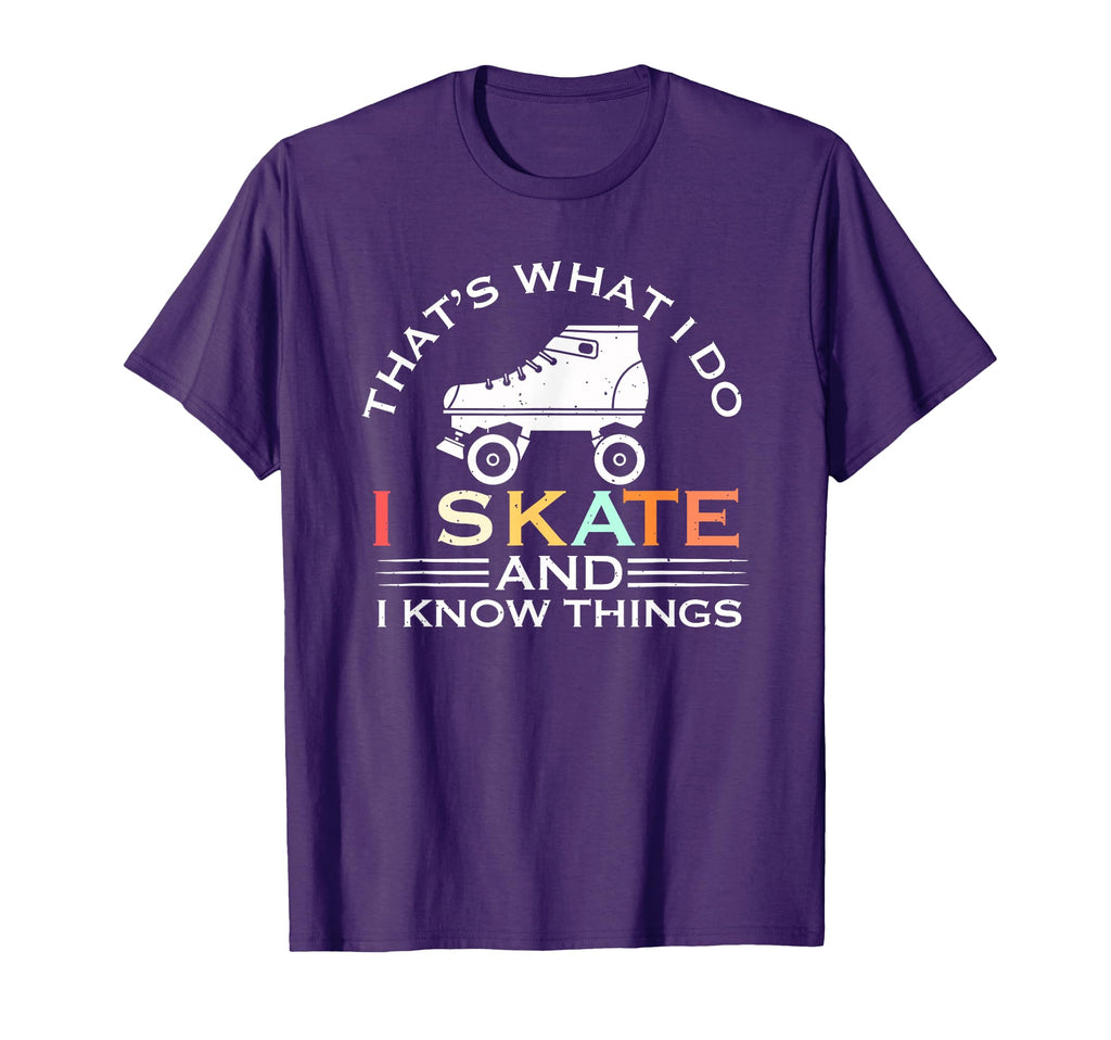 I Skate And I Know Things Skater Gift T-Shirt - Trendy Graphic Unisex - T-Shirt, Sweatshirt, Hoodie