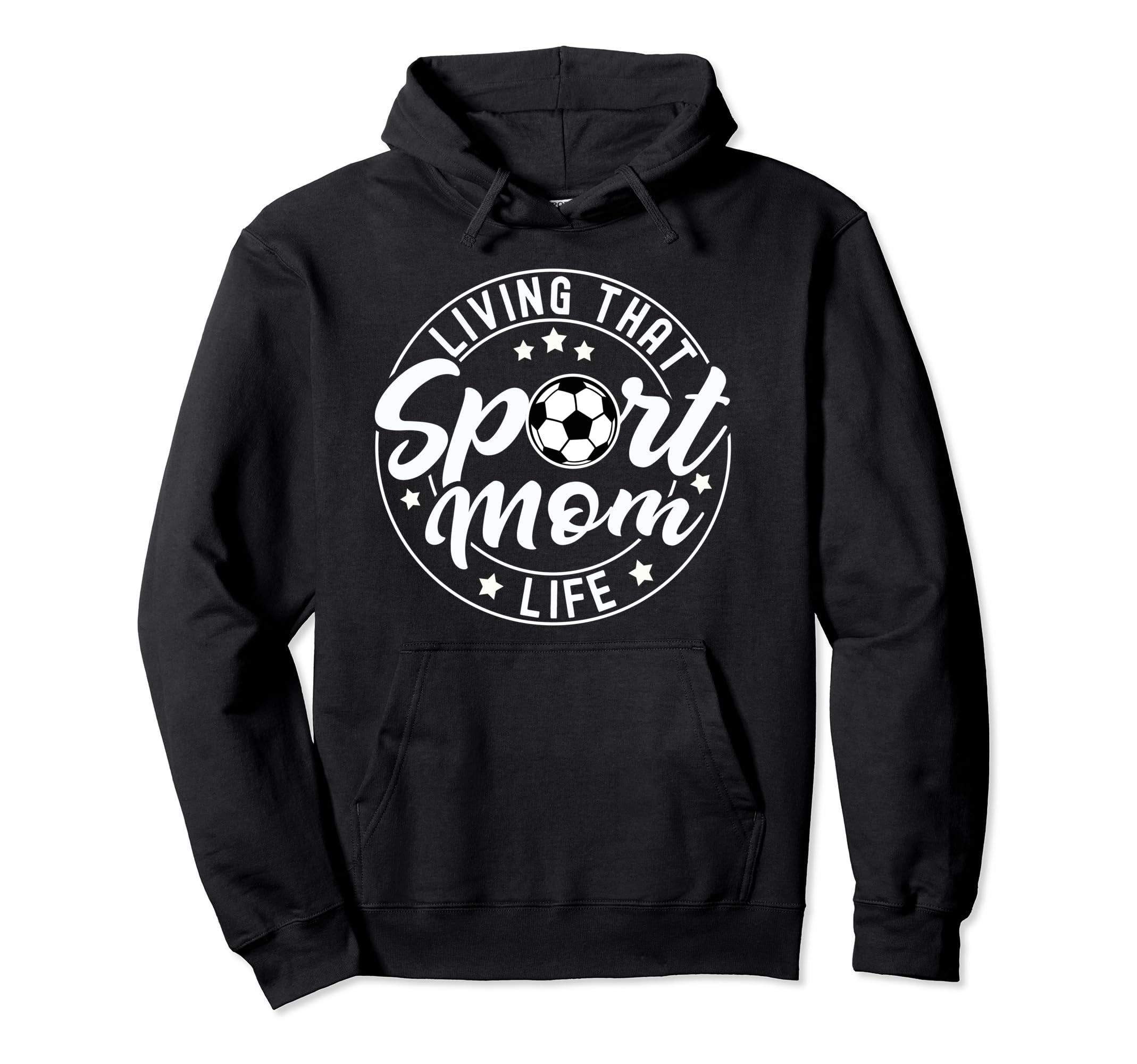 Living That Sport Mom Life Soccer Hoodie - Custom Art Print for Adults - T-Shirt, Sweatshirt, Hoodie