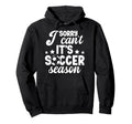 Its Soccer Season Soccer Game Day Soccer Hoodie - Novelty Apparel Unisex - T-Shirt, Sweatshirt, Hoodie