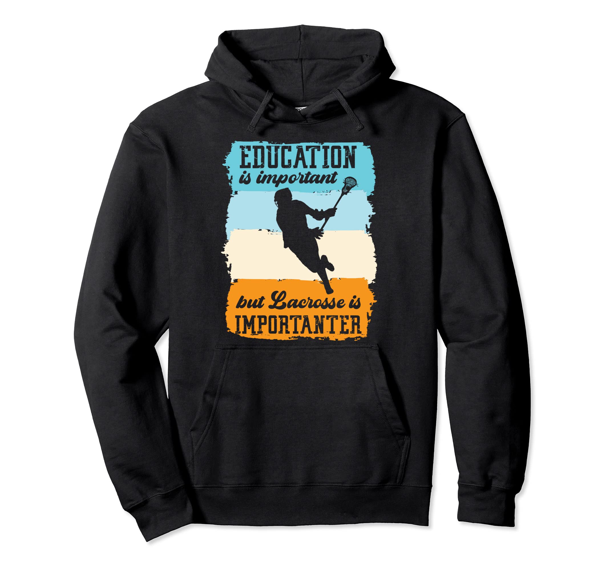 Education Is Important But Lacrosse Is Hoodie - Graphic Print Unisex - T-Shirt, Sweatshirt, Hoodie