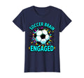 Soccer Brain Engaged Funny Soccer Ball T-Shirt - Novelty Apparel Men Women - T-Shirt, Sweatshirt, Hoodie
