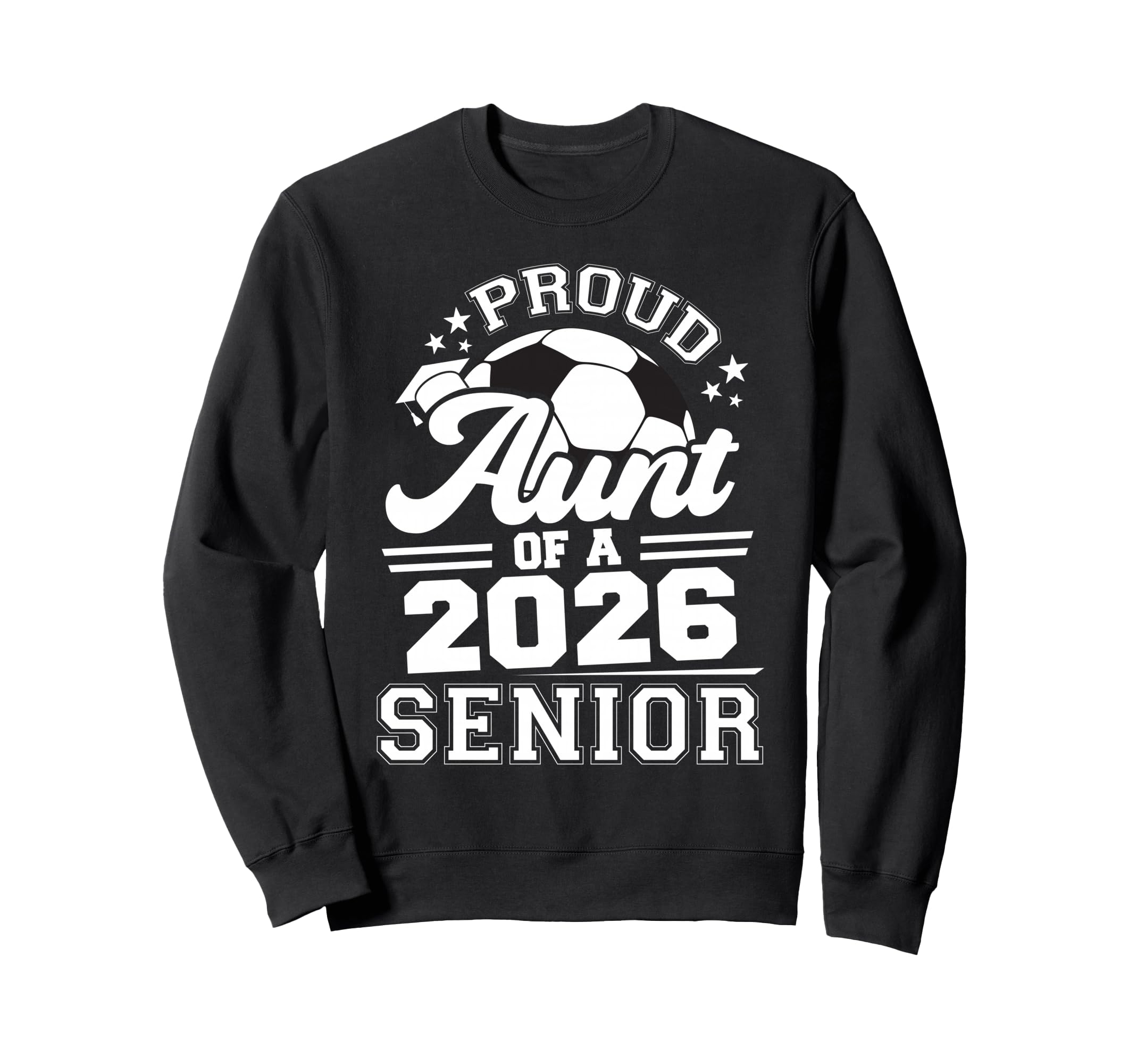 Proud Aunt 2026 Senior Soccer Sweatshirt - Aesthetic Graphic Men Women - T-Shirt, Sweatshirt, Hoodie