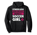 Stressless And Enjoy Being Soccer Hoodie - Fun Novelty Design Men Women - T-Shirt, Sweatshirt, Hoodie