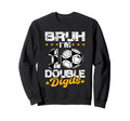 10Th Birthday Soccer Bruh Im Double Sweatshirt - Unique Graphic Men Women - T-Shirt, Sweatshirt, Hoodie