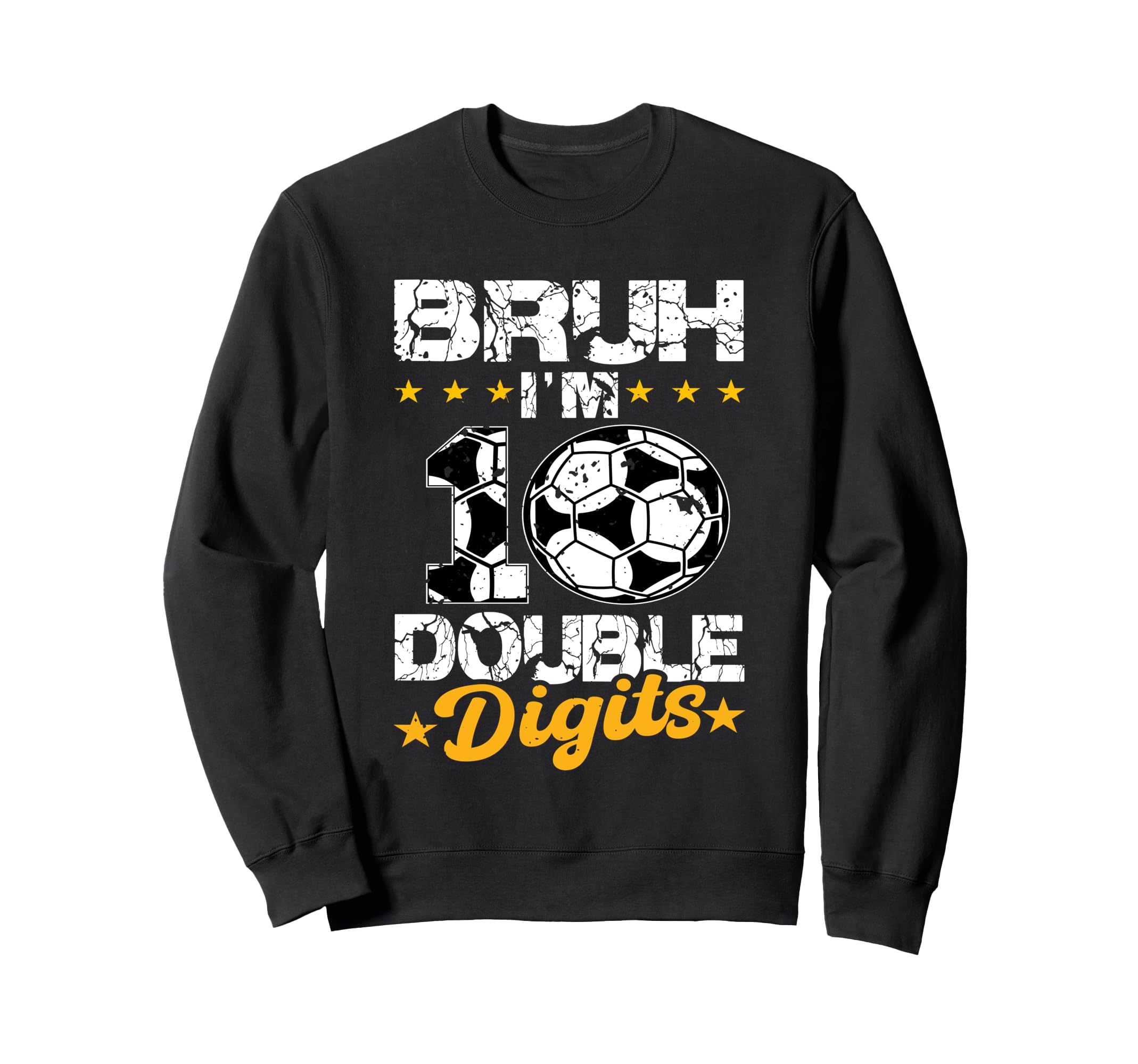 10Th Birthday Soccer Bruh Im Double Sweatshirt - Unique Graphic Men Women - T-Shirt, Sweatshirt, Hoodie