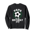 Papa Birthday Soccer Lover Gifts Dad Sweatshirt - Unique Graphic Men Women - T-Shirt, Sweatshirt, Hoodie