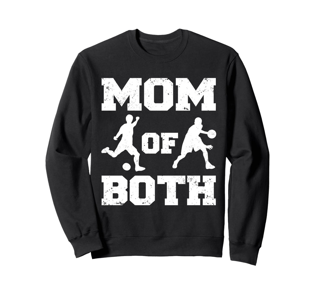Mom Both Funny Soccer Basketball Mom Sweatshirt - Novelty Apparel Unisex - T-Shirt, Sweatshirt, Hoodie