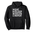 Eat Sleep Soccer Repeat Football Hoodie - Novelty Apparel for Adults - T-Shirt, Sweatshirt, Hoodie