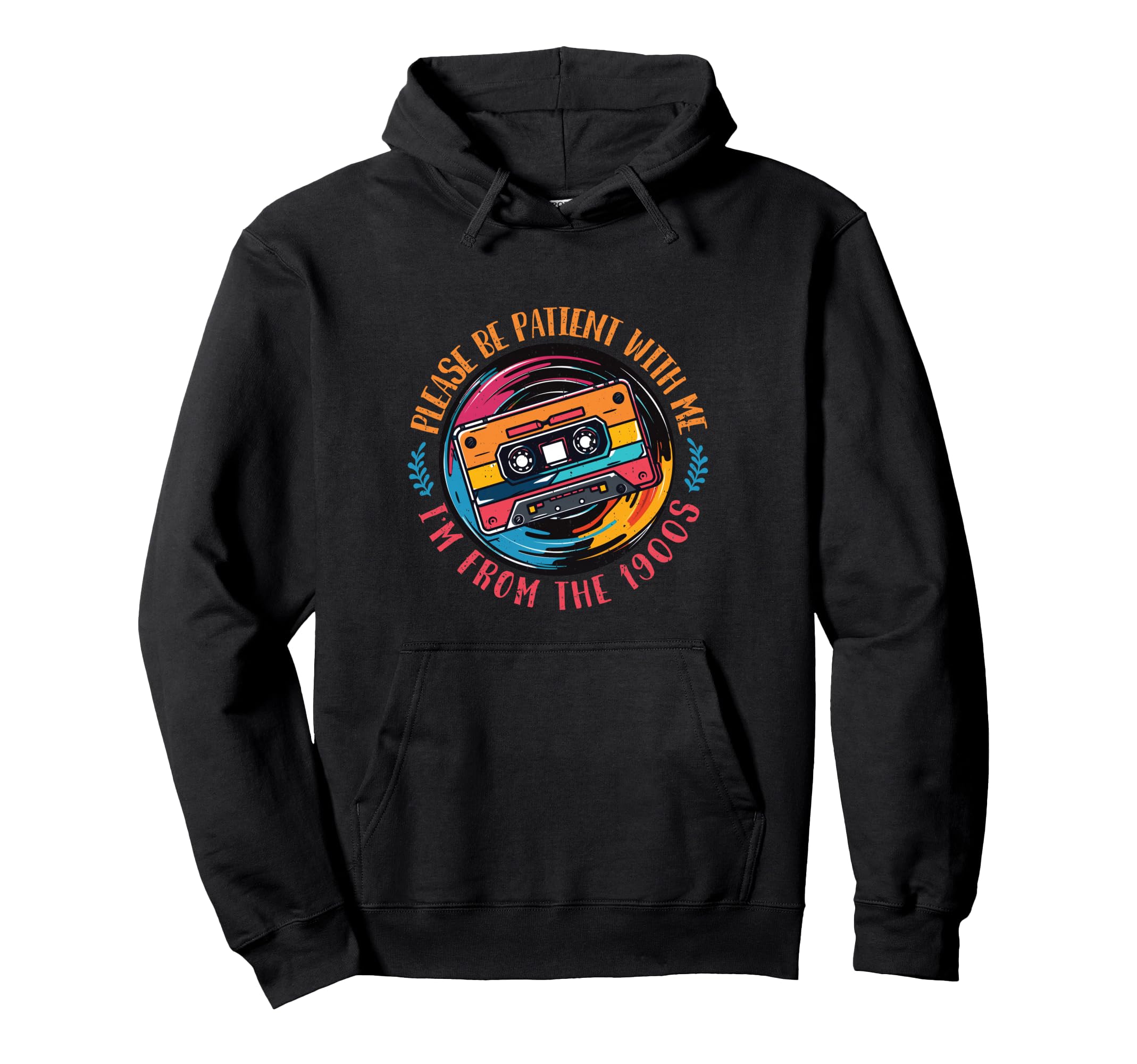 Please Be Patient Im From 1990S Hoodie - Casual Everyday Wear Men Women - T-Shirt, Sweatshirt, Hoodie