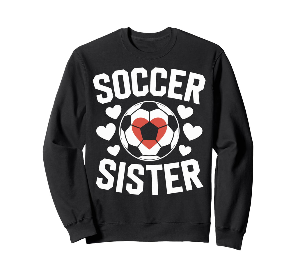 Soccer Sister Soccer Enthusiast Sweatshirt - Trendy Graphic for Adults - T-Shirt, Sweatshirt, Hoodie