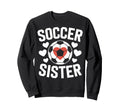 Soccer Sister Soccer Enthusiast Sweatshirt - Trendy Graphic for Adults - T-Shirt, Sweatshirt, Hoodie