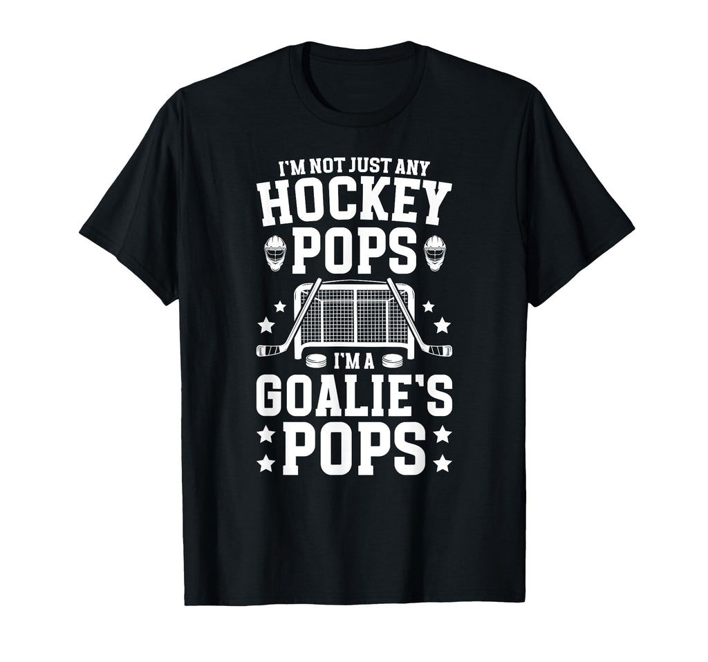 Im Hockey Goalie Pops Ice Hockey T-Shirt - Streetwear Style Men Women - T-Shirt, Sweatshirt, Hoodie
