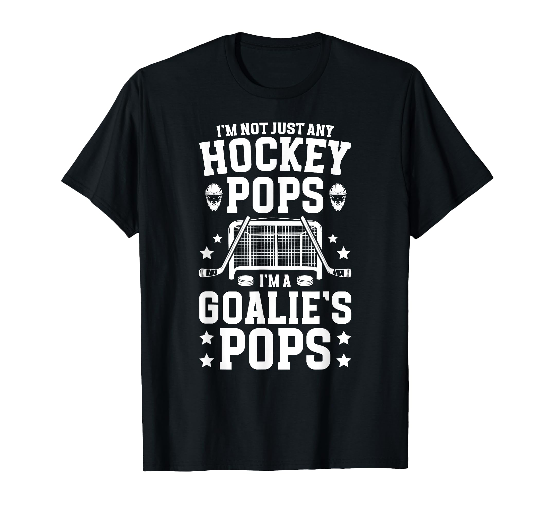 Im Hockey Goalie Pops Ice Hockey T-Shirt - Streetwear Style Men Women - T-Shirt, Sweatshirt, Hoodie