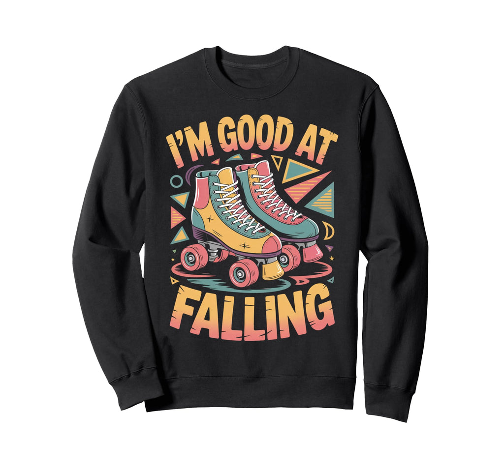 Good Falling Roller Skate Roller Sweatshirt - Unique Graphic for Adults - T-Shirt, Sweatshirt, Hoodie