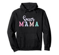 Soccer Mama Soccer Mom Proud Sports Hoodie - Casual Everyday Wear Unisex - T-Shirt, Sweatshirt, Hoodie