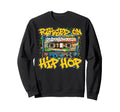 Raised 80S 90S Old School Hip Hop Sweatshirt - Graphic Print Unisex - T-Shirt, Sweatshirt, Hoodie