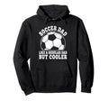 Soccer Dad Like Regular Dad But Cooler Hoodie - Minimalist Print Men Women - T-Shirt, Sweatshirt, Hoodie
