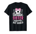 Soccer Goalie Sister Supportive T-Shirt - Casual Everyday Wear for Adults - T-Shirt, Sweatshirt, Hoodie