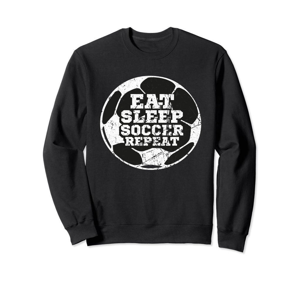 Eat Sleep Soccer Repeat Distressed Sweatshirt - Fun Novelty Design Unisex - T-Shirt, Sweatshirt, Hoodie