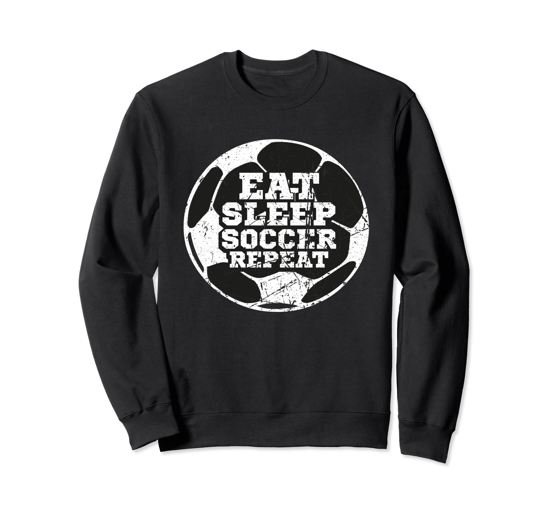 Eat Sleep Soccer Repeat Distressed Sweatshirt - Fun Novelty Design Unisex - T-Shirt, Sweatshirt, Hoodie