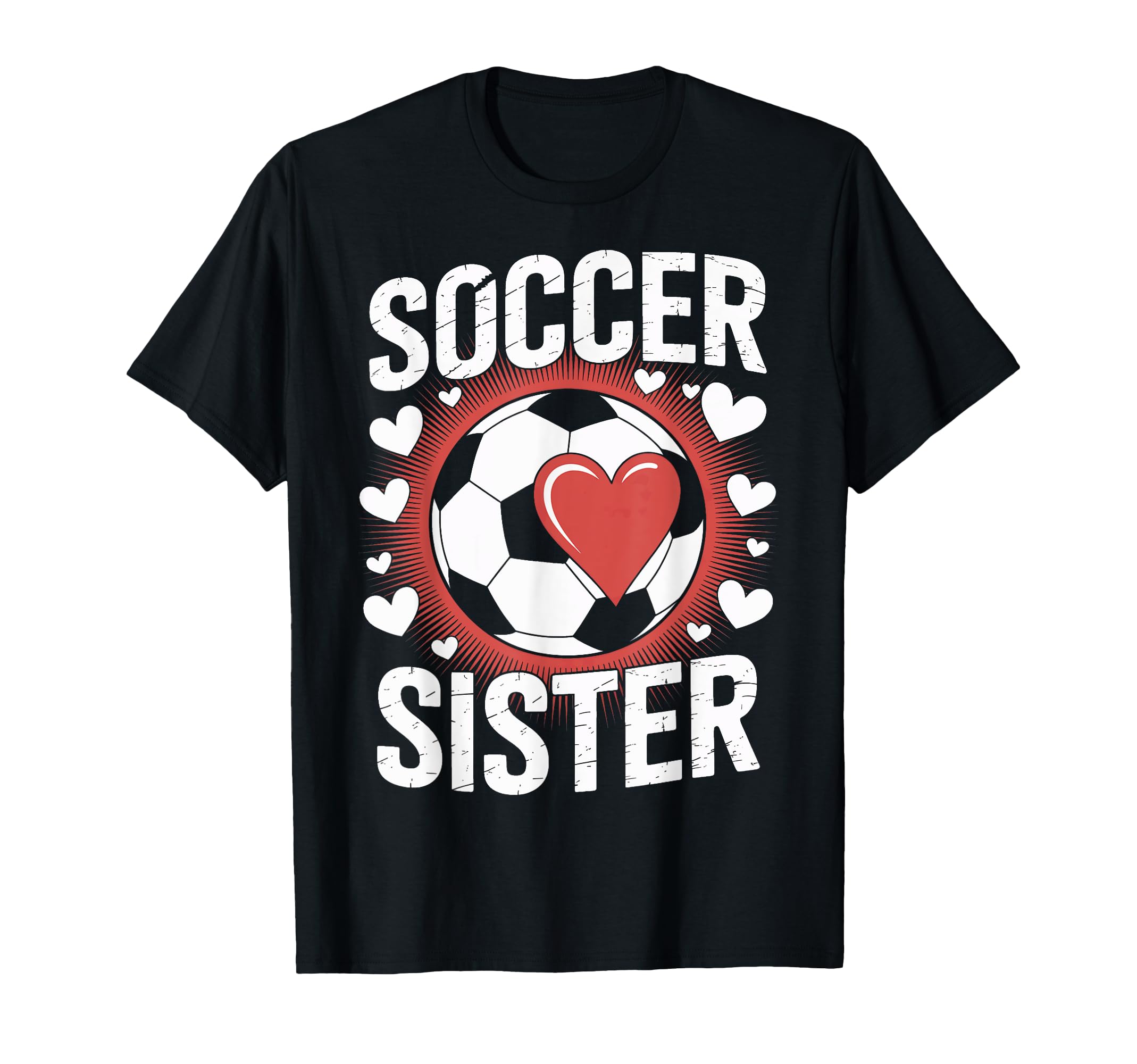 Soccer Sister Soccer Enthusiast Players T-Shirt - Graphic Print Unisex - T-Shirt, Sweatshirt, Hoodie