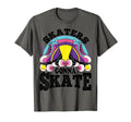 Funny Skaters Gonna Skate Roller T-Shirt - Fun Novelty Design Men Women - T-Shirt, Sweatshirt, Hoodie